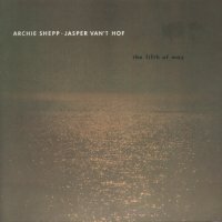 Archie shepp + jasper van't hof the fifth of may