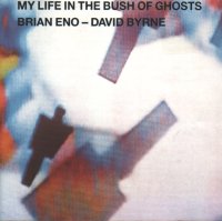 Brian eno + david byrne my life in the bush of ghosts