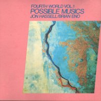 Hassell & eno fourth world vol 1 possible musics